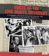 Voices of the Civil Rights Movement: A Primary Source Exploration of the Struggle for Racial Equality di Lori Mortensen edito da CAPSTONE PR