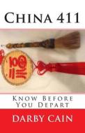China 411: Know Before You Depart di Darby Cain edito da Createspace
