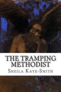 The Tramping Methodist di Sheila Kaye-Smith edito da Createspace