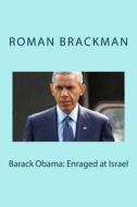 Barack Obama: Enraged at Israel di Roman Brackman edito da Createspace
