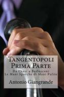 Tangentopoli Prima Parte: Da Craxi a Berlusconi Le Mani Sporche Di Mani Pulite di Antonio Giangrande edito da Createspace