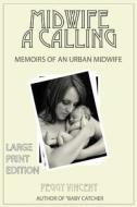 Midwife: A Calling (Large Print) di Peggy Vincent edito da Createspace