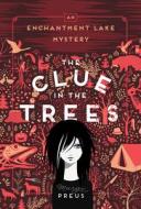 The Clue in the Trees di Margi Preus edito da University Of Minnesota Press