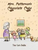 Mrs. Patterson's Chocolate Cake di Tina Carr-Deaton edito da Austin Macauley Publishers