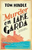 Murder On Lake Garda di Tom Hindle edito da Random House