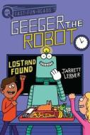 Lost and Found: Geeger the Robot 2 di Jarrett Lerner edito da ALADDIN