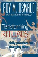Transforming Rituals di Roy M. Oswald edito da Alban Institute