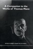 A Companion to the Works of Thomas Mann di Herbert Lehnert edito da Camden House