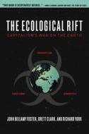 The Ecological Rift: Capitalismas War on the Earth di John Bellamy Foster, Richard York, Brett Clark edito da MONTHLY REVIEW PR