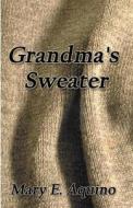 Grandma's Sweater di Mary E Aquino edito da Publish America