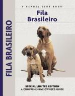 Fila Brasileiro: A Comprehensive Owner's Guide di Yvette Uroshevich edito da Kennel Club Books