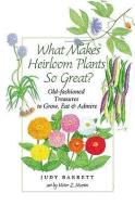 What Makes Heirloom Plants So Great? di Judy Barrett edito da Texas A&M University Press
