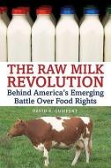 The Raw Milk Revolution di David E. Gumpert edito da Chelsea Green Publishing Co
