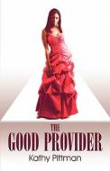 The Good Provider di Kathy Pittman edito da America Star Books