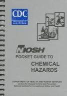 Niosh Pocket Guide to Chemical Hazards - September 2010 Edition di Niosh edito da J.J. Keller & Associates