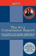 The 9/11 Commission Report: Final Report of the National Commission on Terrorist Attacks Upon the United States di National Commission O Terrorist Attacks edito da COSIMO REPORTS