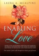 Enabling Love di Laura A. McAlpine edito da XULON PR