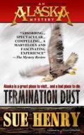 Termination Dust di Sue Henry edito da Speaking Volumes, LLC