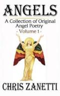 Angels: A Collection of Original Angel Poetry di Chris Zanetti edito da Booksmango