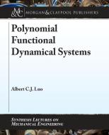 Polynomial Functional Dynamical Systems di Albert C. J. Luo edito da MORGAN & CLAYPOOL