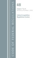 Code of Federal Regulations, Title 48 Federal Acquisition Regulations System Chapters 7-14, Revised as of October 1, 201 di Office of the Federal Register (U.S.) edito da Rowman & Littlefield