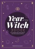 Year of the Witch: A Planner and Spellbook for the Novice Witch di Francesca Eales edito da MICROCOSM PUB