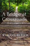 A Bridge At Crossroads di Warren Bluhm edito da Lulu.com