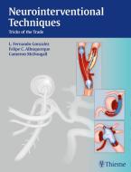 Neurointerventional Techniques di Fernando Gonzalez, Felipe Albuquerque, Cameron G. McDougall edito da Thieme Medical Publishers Inc