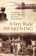 A Very Rude Awakening di Peter Grose edito da Allen & Unwin