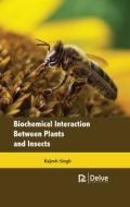 Biochemical Interaction Between Plants and Insects di Rajesh Singh edito da DELVE PUB