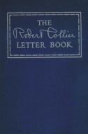 The Robert Collier Letter Book di Robert Collier edito da Must Have Books