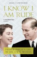 I Know I Am Rude di Nigel Cawthorne edito da Gibson Square Books Ltd