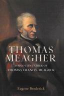 Thomas Meagher di Eugene Broderick edito da Irish Academic Press Ltd