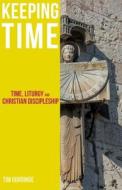 Keeping Time di Tim Gorringe edito da Sacristy Press