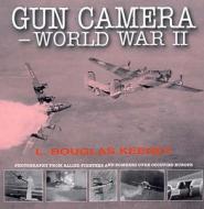 Gun Camera Footage Of World War Ii di Douglas Keeney edito da The Crowood Press Ltd