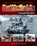 Battlefields Annual Review di Jon Cooksey edito da Pen & Sword Books Ltd
