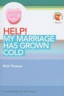 Help! My Marriage Has Grown Cold di Rick Thomas edito da Dayone C/O Grace Books