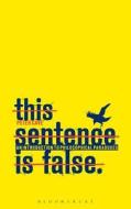 This Sentence Is False: An Introduction to Philosophical Paradoxes di Peter Cave edito da BLOOMSBURY 3PL