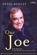 Our Joe: Joe Dolan by the People Who Knew Him Best di Rowley, Eddie Rowley edito da O BRIEN PR