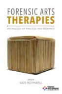 Forensic Arts Therapies di Kate Rothwell edito da Free Association Books