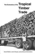 The Economics of the Tropical Timber Trade di BarBier/Burgess edito da CRC Press