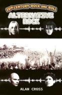 Alternative Rock di Alan Cross edito da Collector's Guide Publishing