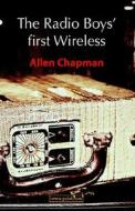 The Radio Boys' First Wireless di Allen Chapman edito da Adlibbed Ltd