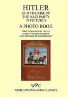 Hitler And The Rise Of The Nazi Party In Pictures - A Photo Book - First Published In 1933 As \'kampf Um\'s Dritte Reich - Eine Historische Bilderfolg edito da Foxley Books