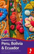 Handbook Peru, Bolivia & Ecuador di Ben Box, Robert Kunstaetter, Daisy Kunstaetter edito da Footprint