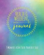 Health and Wellbeing Journal: 5 Minutes a Day to Be Your Best Self di Janice Walker edito da LIGHTNING SOURCE INC