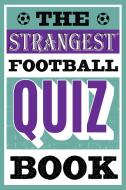 The Strangest Football Quiz Book di Andrew Ward edito da Pavilion Books