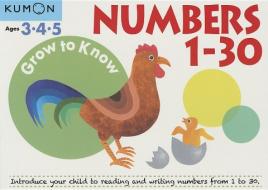 Grow to Know Numbers 1 Thru 30 di Publishing Kumon edito da KUMON PUB NORTH AMER LTD