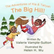 The Adventures of Kia and Taliyah: The Big Hill di Valerie Vample Sutton edito da Butterfly Typeface