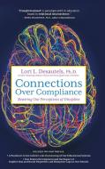 Connections Over Compliance di Lori L. Desautels edito da Wyatt-MacKenzie Publishing